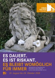 Ausstellungsplakat "Es dauert. Es ist riskant. Es bleibt womöglich für immer" im Forum ALTE POST